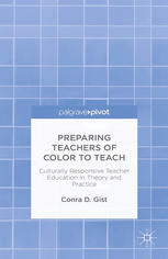 Preparing teachers of color to teach ; culturally responsive teacher education in theory and practice