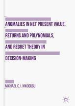 Anomalies in Net Present Value, Returns and Polynomials, and Regret Theory in Decision-Making.
