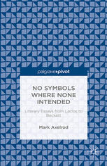 No symbols where none intended : literary essays from Laclos to Beckett