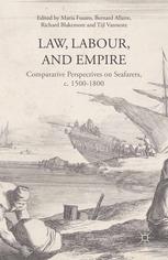 Law, Labour and Empire : Comparative Perspectives on Seafarers, c. 1500-1800