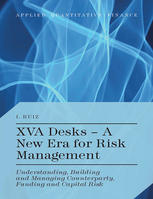 XVA desks: a new era for risk management understanding, building and managing counterparty, funding and capital risk