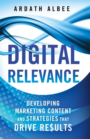 Digital Relevance : Developing Marketing Content and Strategies that Drive Results