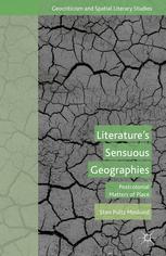 Literature's Sensuous Geographies : Postcolonial Matters of Place