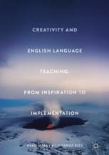 Creativity and English Language Teaching From Inspiration to Implementation