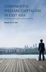 Comparative welfare capitalism in East Asia : productivist models of social policy