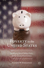 Poverty in the United States : Developing Social Welfare Policy for the Twenty-First Century