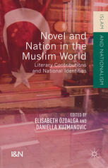 Novel and nation in the Muslim world : literary contributions and national identities