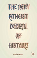 The new atheist denial of history : hijacking the past in the name of reason