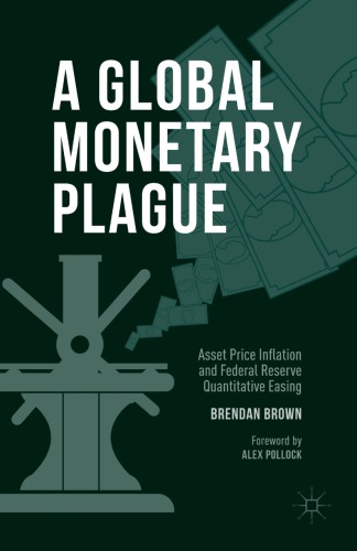 A Global Monetary Plague : Asset Price Inflation and Federal Reserve Quantitative Easing