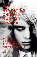 The Revolting Child in Horror Cinema [recurso electrónico] : Youth Rebellion and Queer Spectatorship