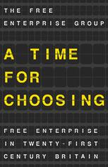 A Time for Choosing: Free Enterprise in Twenty-First Century Britain