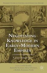 Negotiating knowledge in early modern empires : a decentered view