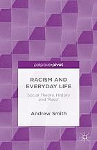 Racism and everyday life social theory, history and 'race'