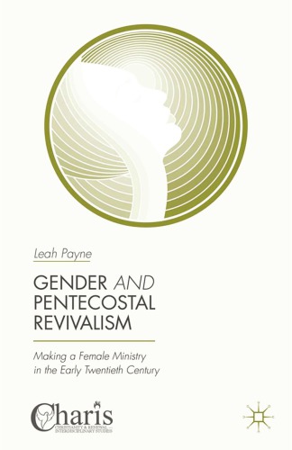 Gender and pentecostal revivalism : making a female ministry in the early twentieth century