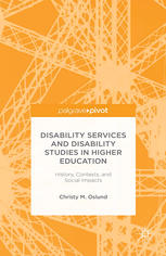 Disability services and disability studies in higher education : history, contexts, and social impacts