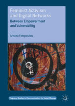 Feminist Activism and Digital Networks: Between Empowerment and Vulnerability