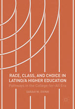 Race, class, and choice in Latino/a higher education : pathways in the college-for-all era