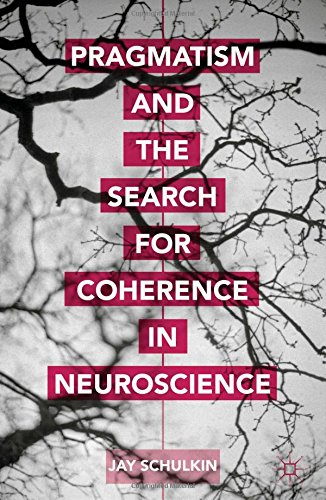 Pragmatism and the Search for Coherence in Neuroscience