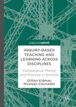 Inquiry-Based Teaching and Learning across Disciplines Comparative Theory and Practice in Schools