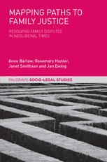 MAPPING PATHS TO FAMILY JUSTICE : resolving family disputes in neoliberal.