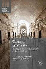 Carceral Spatiality Dialogues between Geography and Criminology