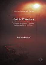 Gothic Forensics : Criminal Investigative Procedure in Victorian Horror et Mystery