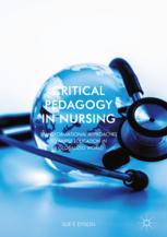 Critical Pedagogy in Nursing Transformational Approaches to Nurse Education in a Globalized World