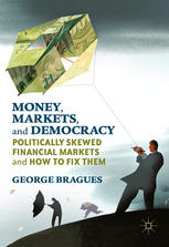 Money, Markets, and Democracy Politically Skewed Financial Markets and How to Fix Them