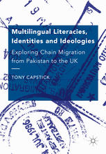 Multilingual Literacies, Identities and Ideologies Exploring Chain Migration from Pakistan to the UK