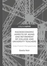 Macroeconomic Aspects of Aging and Retirement of College and University Teachers Indo-French Perspectives