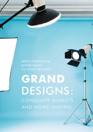 Grand Designs : Consumer Markets and Home-Making