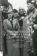The Politics of Everyday Life in Fascist Italy