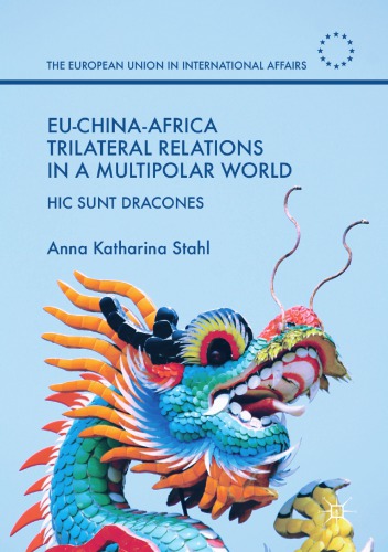 EU-China-Africa Trilateral Relations in a Multipolar World Hic Sunt Dracones