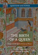 The Birth of a Queen : Essays on the Quincentenary of Mary I