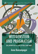 Wittgenstein and Pragmatism On Certainty in the Light of Peirce and James