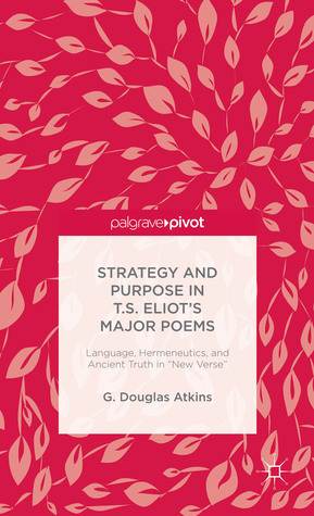 The Strategy and Purpose in T. S. Eliot's Major Poems