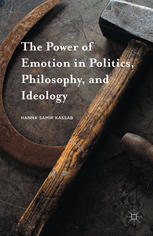 The Power of Emotion in Politics, Philosophy, and Ideology