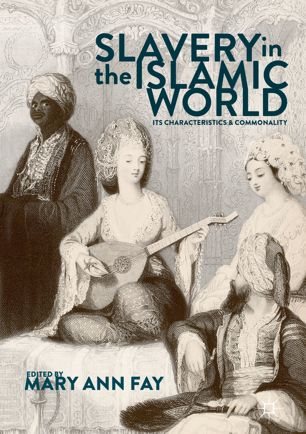 Slavery in the Islamic World Its Characteristics and Commonality