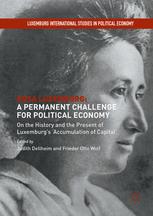 Rosa Luxemburg: A Permanent Challenge for Political Economy On the History and the Present of Luxemburg's 'Accumulation of Capital'