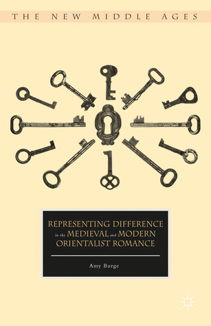 Representing Difference in the Medieval and Modern Orientalist Romance