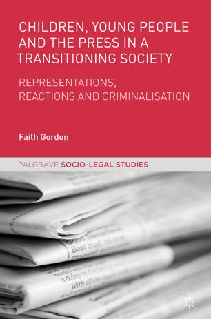 Children, young people and the press in a transitioning society : representations, reactions and criminalisation