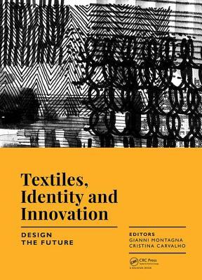 Textiles, Identity and Innovation: Design the Future: Proceedings of the 1st International Textile Design Conference (D_TEX 2017), November 2-4, 2017, Lisbon, Portugal