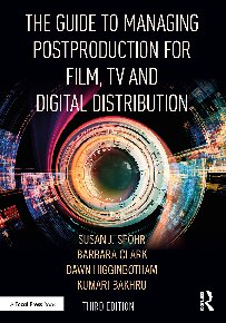 The Guide to Managing Postproduction for Film, TV, and Digital Distribution