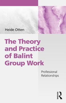 The Theory and Practice of Balint Group Work