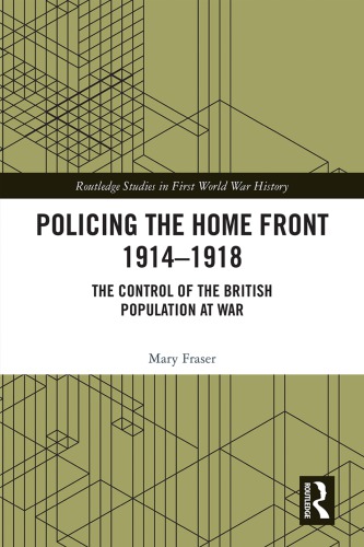 Policing the Home Front 1914-1918