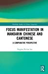 Focus Manifestation in Mandarin Chinese and Cantonese