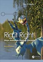 Rig It Right! Maya Animation Rigging Concepts, 2nd Edition