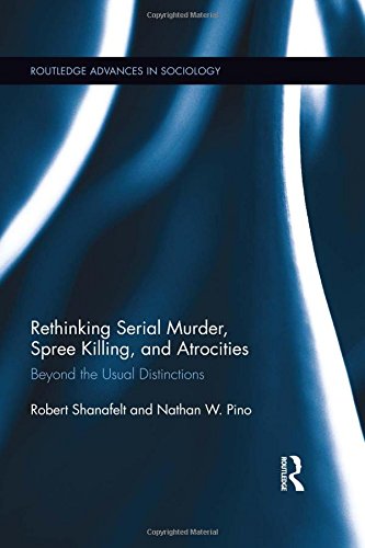 Rethinking Serial Murder, Spree Killing, and Atrocities