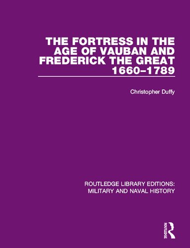 The Fortress in the Age of Vauban and Frederick the Great, 1660-1789