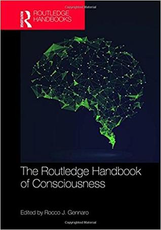 The Routledge Handbook of Consciousness